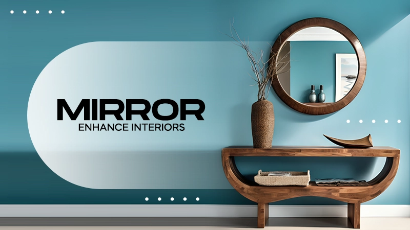 mirror can enhance your home interior