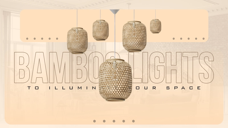 bamboo lights to illuminate your space
