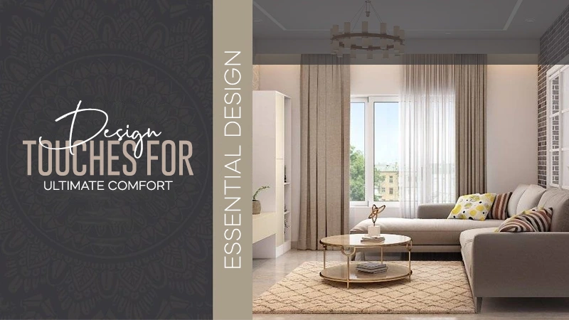 design touches for ultimate home comfort