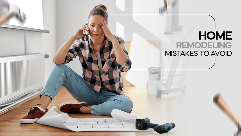 home remodeling mistakes to avoid