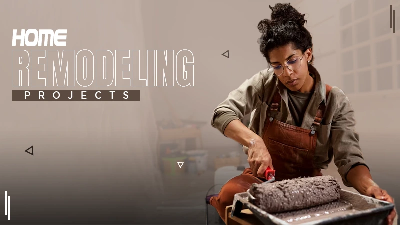 HomeRemodeling Projects