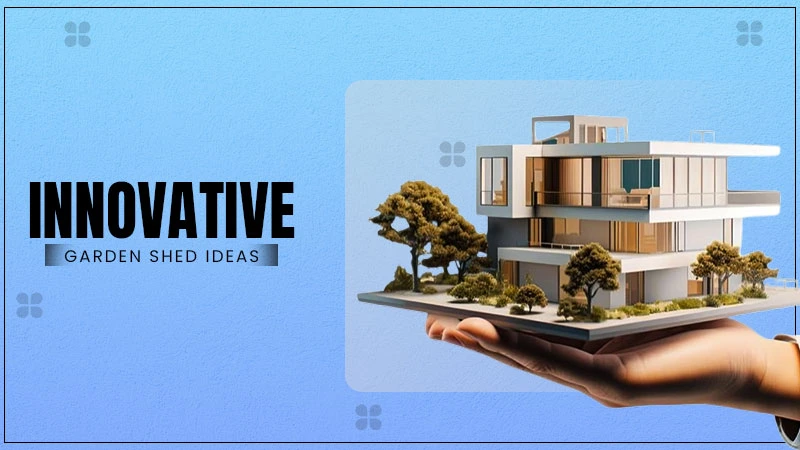 innovative garden shed ideas