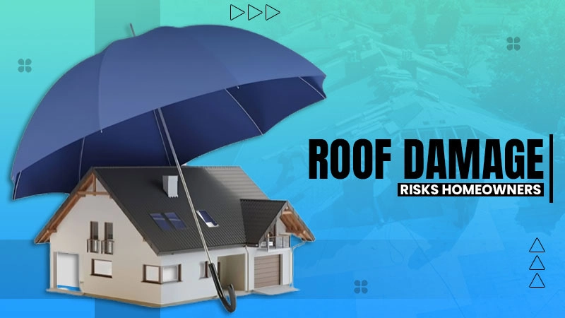 roof damage risks homeowners