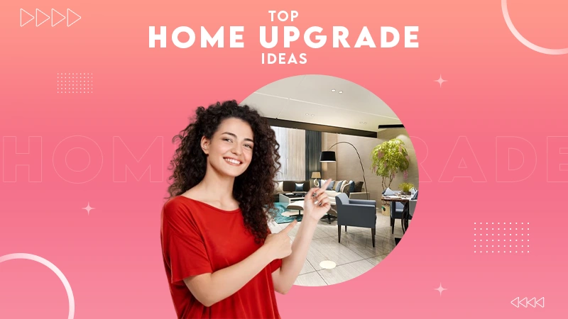 TOP HOME UPGRADE IDEAS