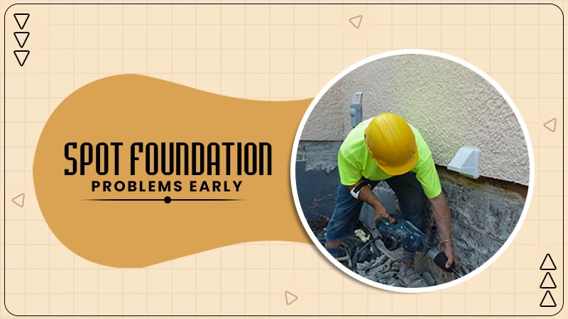 spot foundation problems early