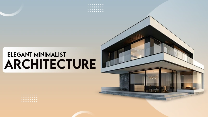 ELEGANT MINIMALIST ARCHITECTURE