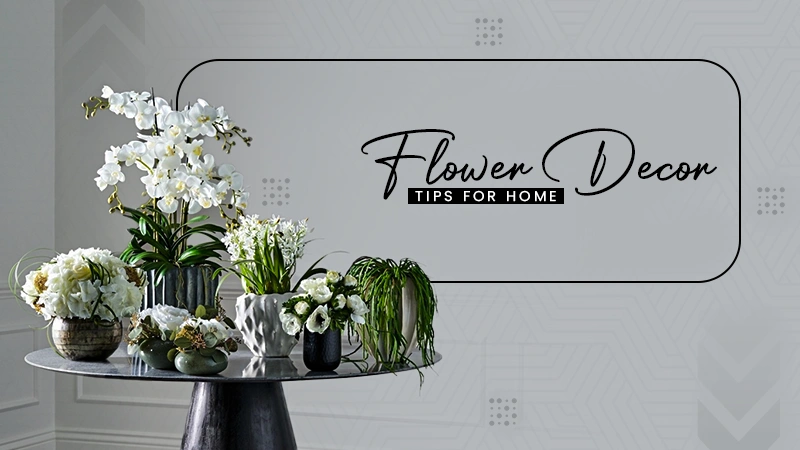 flower decor tips for home