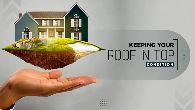 keeping your roof in top condition