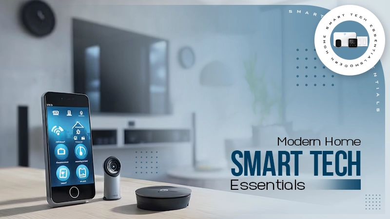 modern home smart tech essentials