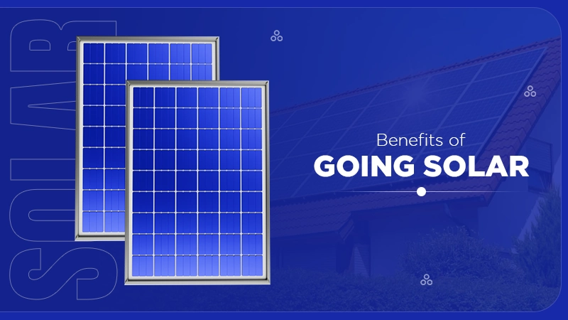 Benefits of Going Solar