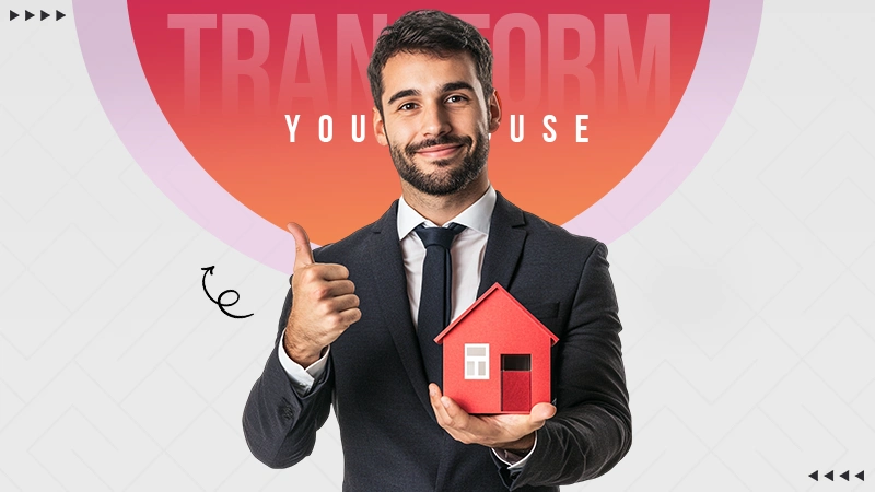 Transform Your House