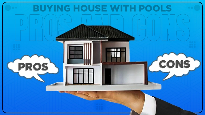 buying house with pools pros and cons