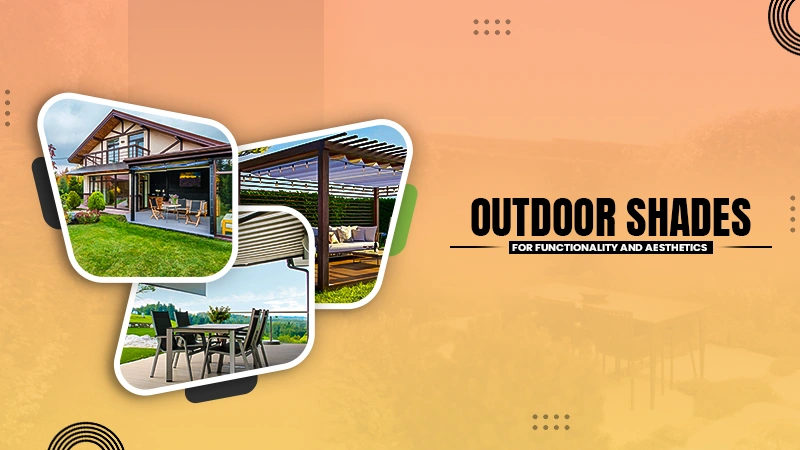 outdoor shades for functionality and aesthetics