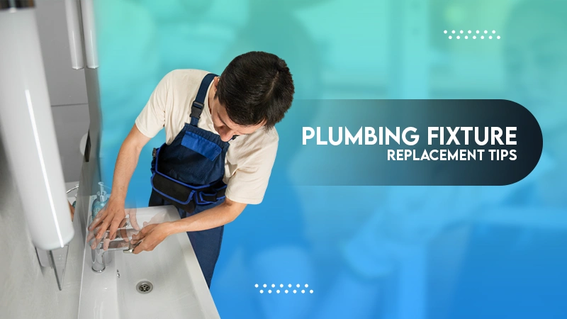 plumbing fixture replacement tips