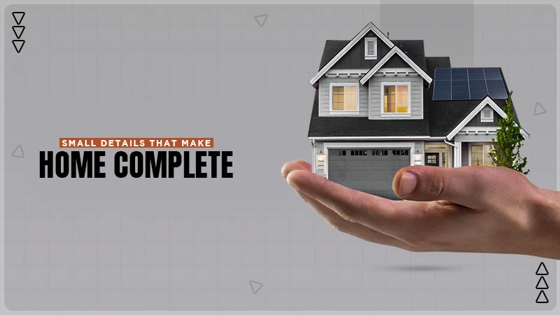 small details that make home complete