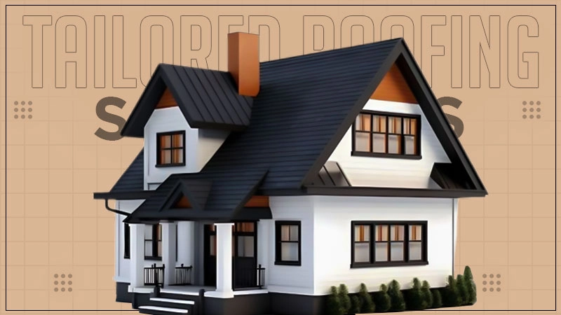 tailored roofing solutions
