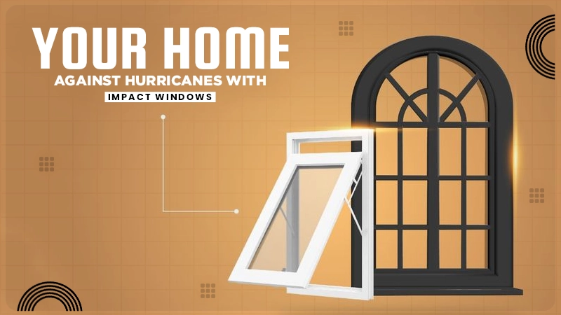 your home against hurricanes with impact windows