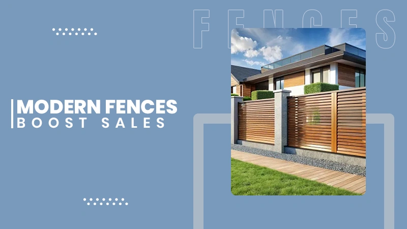 MODERN FENCES BOOST SALES