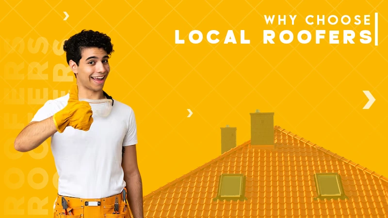 why choose local roofers