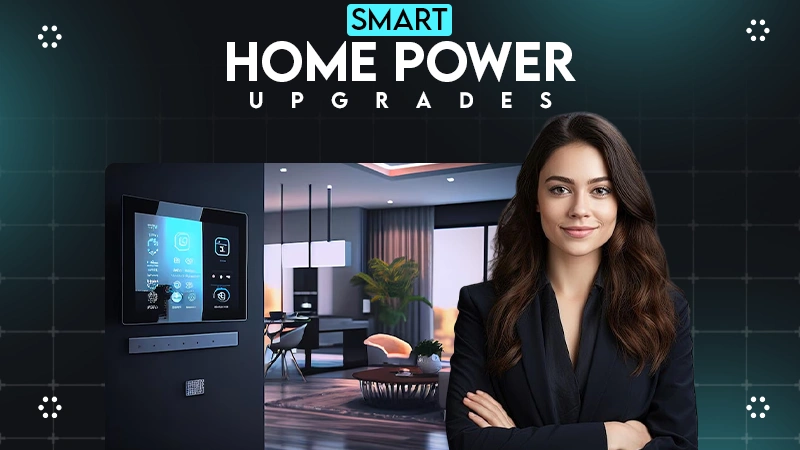 SMART HOME POWER UPGRTADES