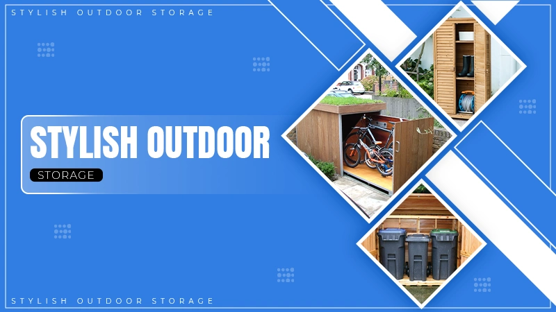 Stylish Outdoor Storage