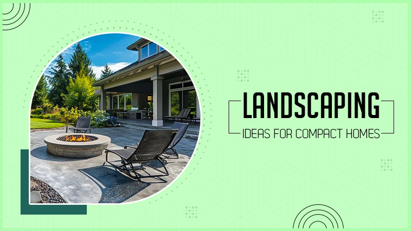 landscaping ideas for compact homes