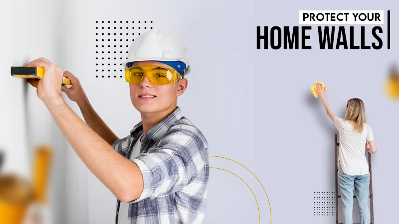 Protect your home walls