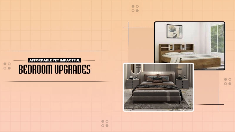 affordable yet impactful bedroom upgrades