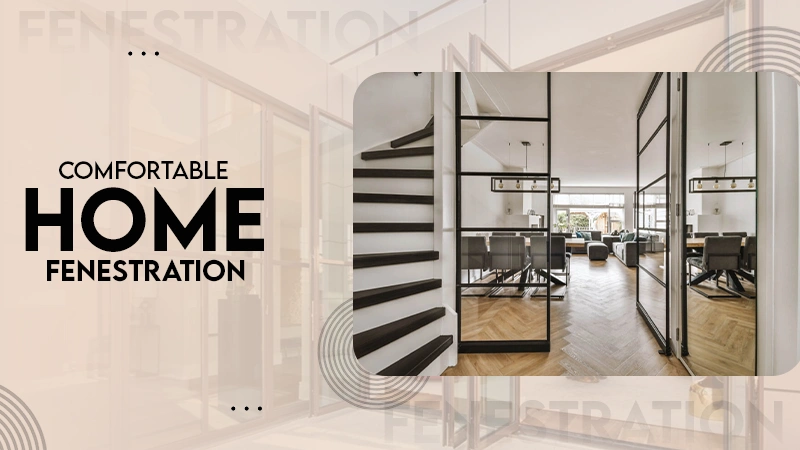 COMFORTABLE HOME FENESTRATION