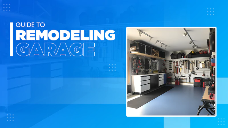 Guide to Remodeling Your Garage