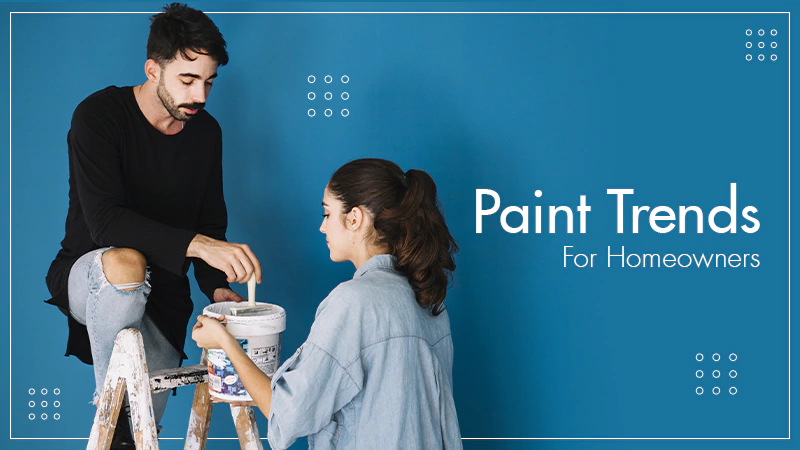 Paint Trends for Homeowners