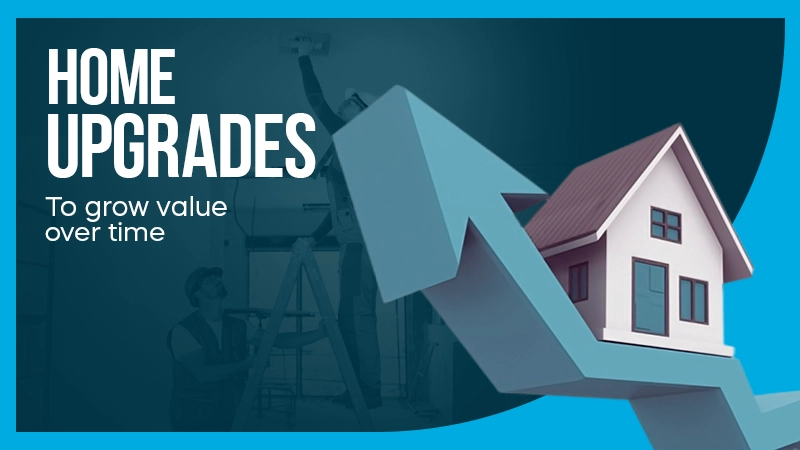 home upgrades to grow value over time