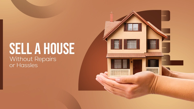 Sell a House Without Repairs or Hassles