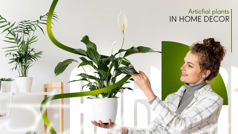 articfiial plants in home decor