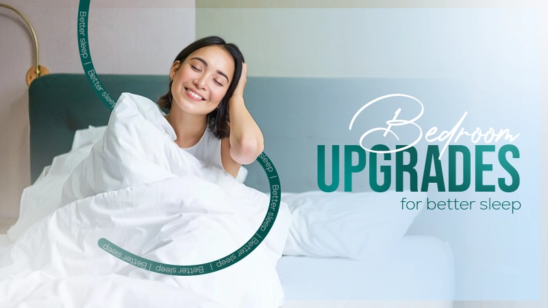 bedroom upgrades for Better sleep
