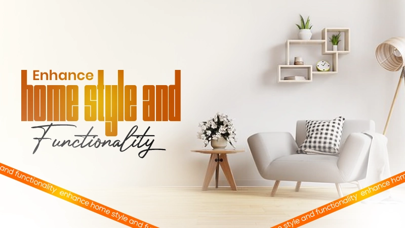 enhance home style and functionality