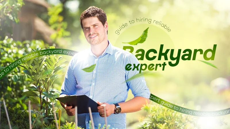 guide to hiring reliable backyard expert