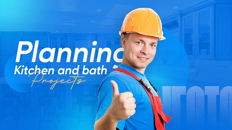 planning kitchen and bath projects