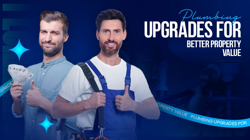 plumbing upgrades for better property value