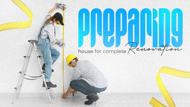 preparing house for complete renovation