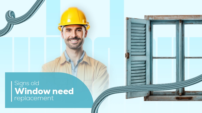 signs old window need replacement