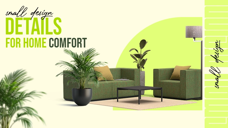 small design details for home comfort