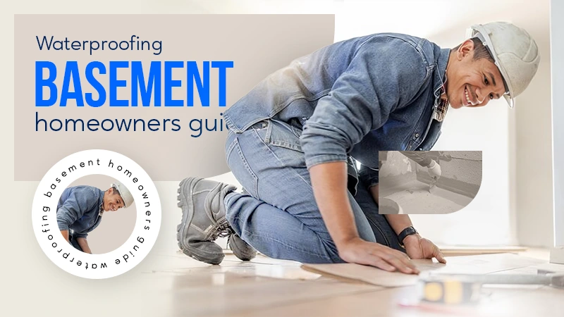 waterproofing basement homeowners guide