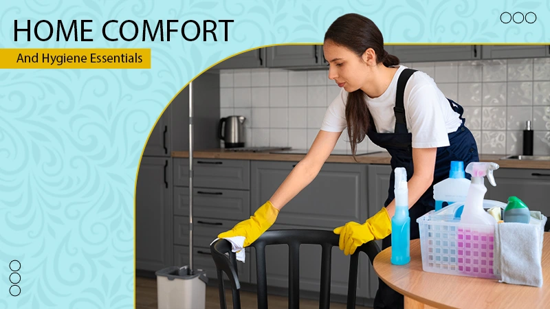 Home Comfort & Hygiene Essentials