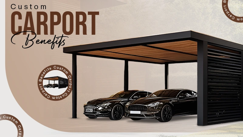 Custom Carport Benefits