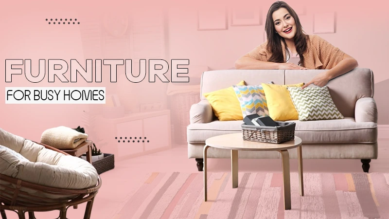 furniture for busy homes