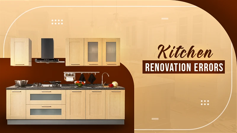 Kitchen Renovation Mistakes You Should Avoid in Your Home