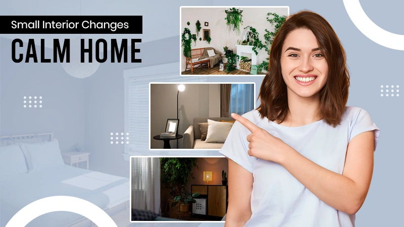 Small Interior changes calm home