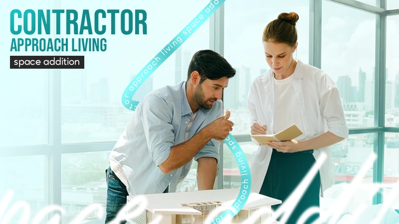 contractor approach living space addition