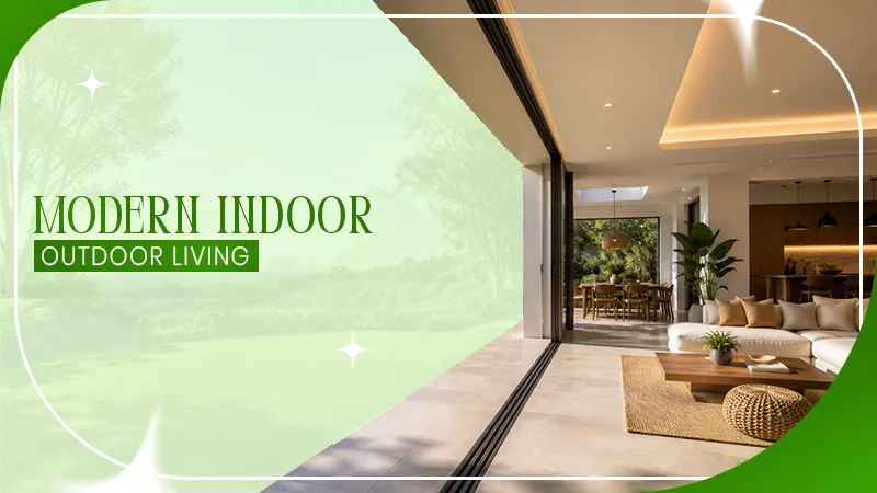 Creating Seamless Indoor and Outdoor Living Environments